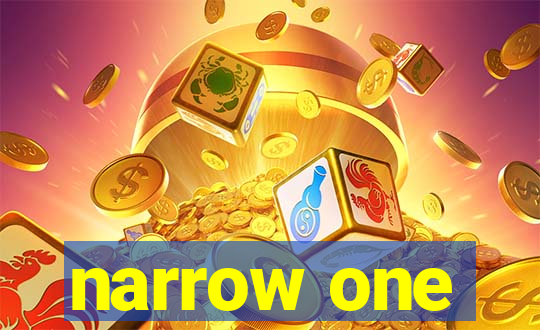 narrow one